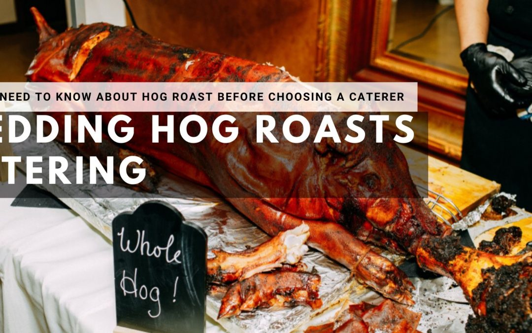 All You Need To Know About Hog Roast Before Choosing A Caterer
